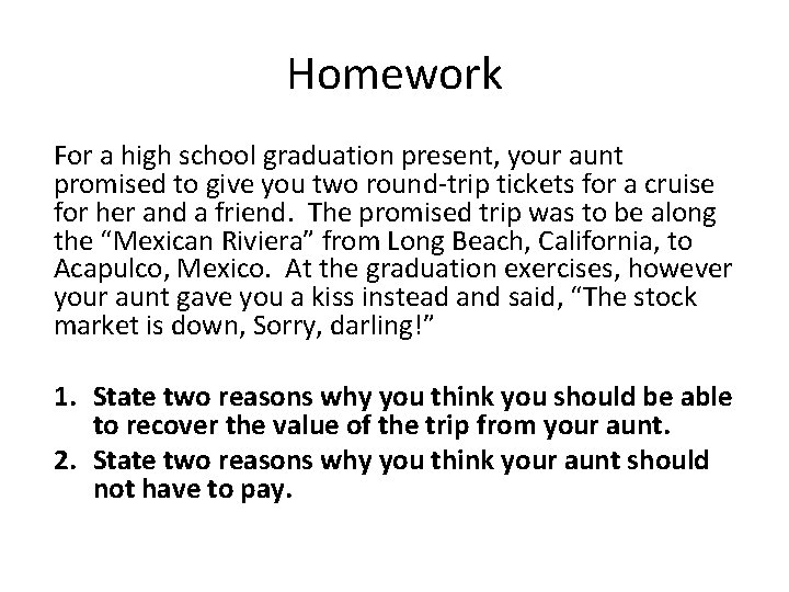 Homework For a high school graduation present, your aunt promised to give you two