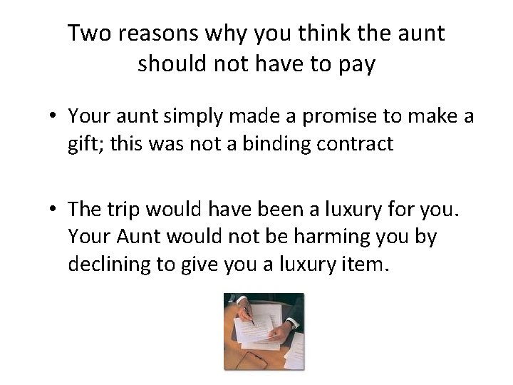 Two reasons why you think the aunt should not have to pay • Your