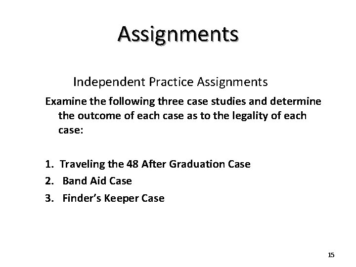 Assignments Independent Practice Assignments Examine the following three case studies and determine the outcome