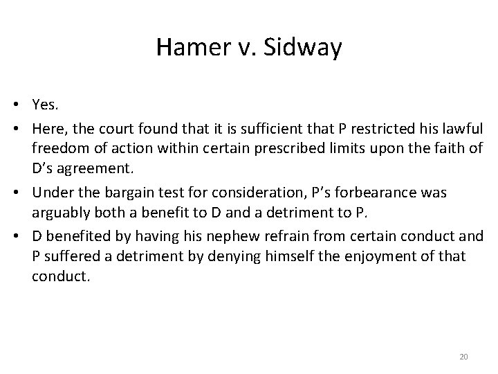  Hamer v. Sidway • Yes. • Here, the court found that it is