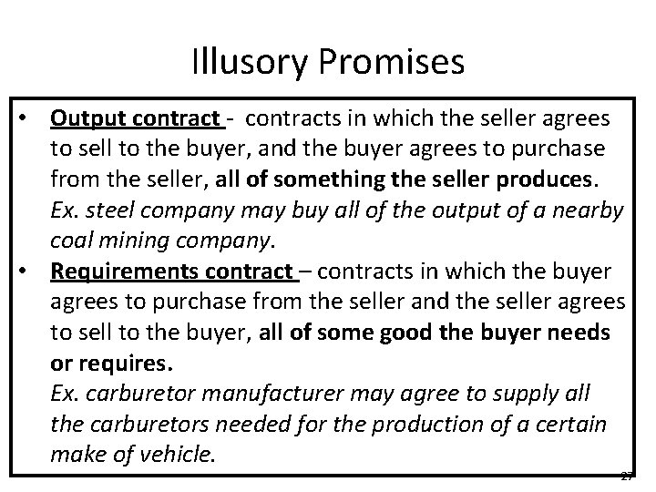 Illusory Promises • Output contract - contracts in which the seller agrees to sell