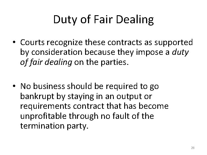 Duty of Fair Dealing • Courts recognize these contracts as supported by consideration because