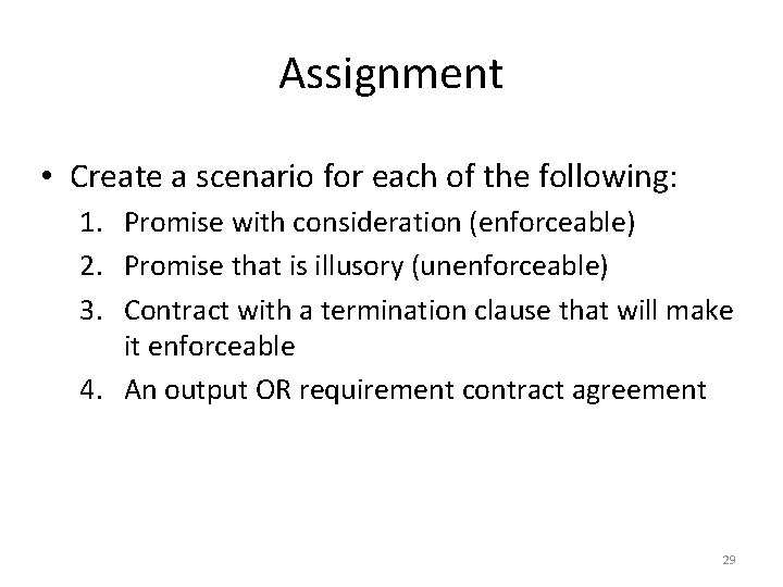 Assignment • Create a scenario for each of the following: 1. Promise with consideration
