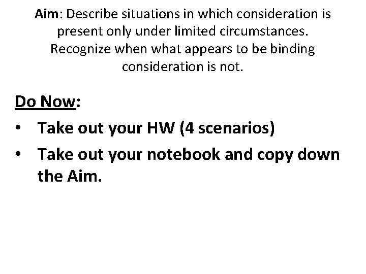 Aim: Describe situations in which consideration is present only under limited circumstances. Recognize when