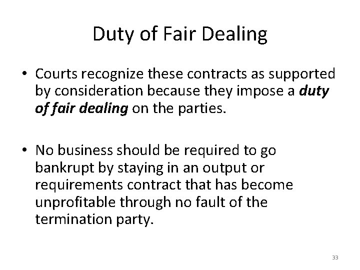 Duty of Fair Dealing • Courts recognize these contracts as supported by consideration because