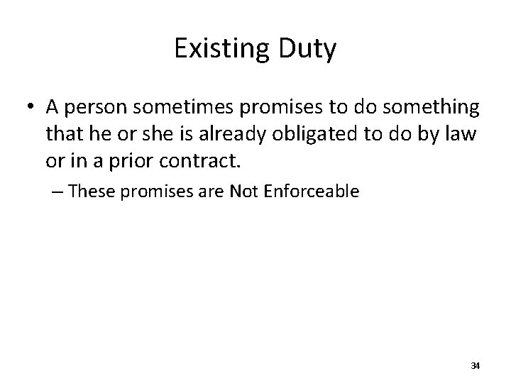 Existing Duty • A person sometimes promises to do something that he or she