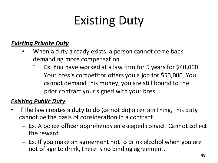Existing Duty Existing Private Duty • When a duty already exists, a person cannot