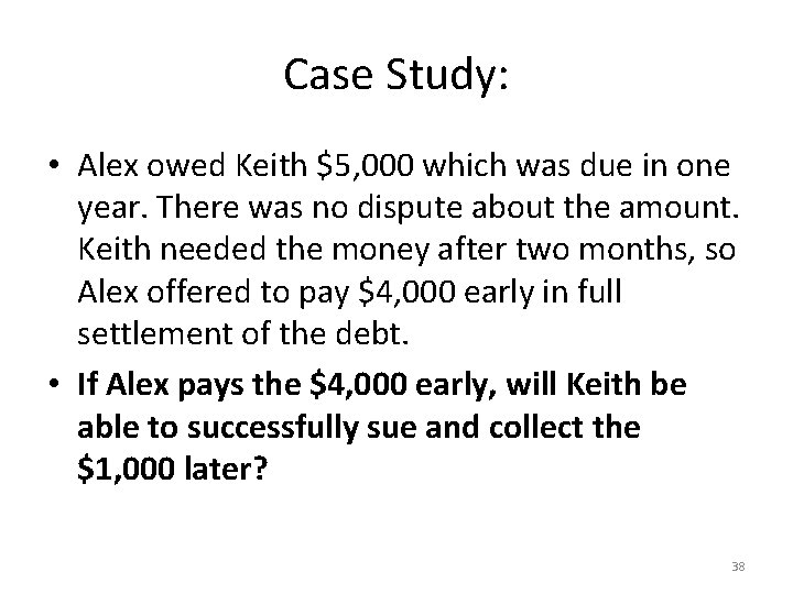 Case Study: • Alex owed Keith $5, 000 which was due in one year.