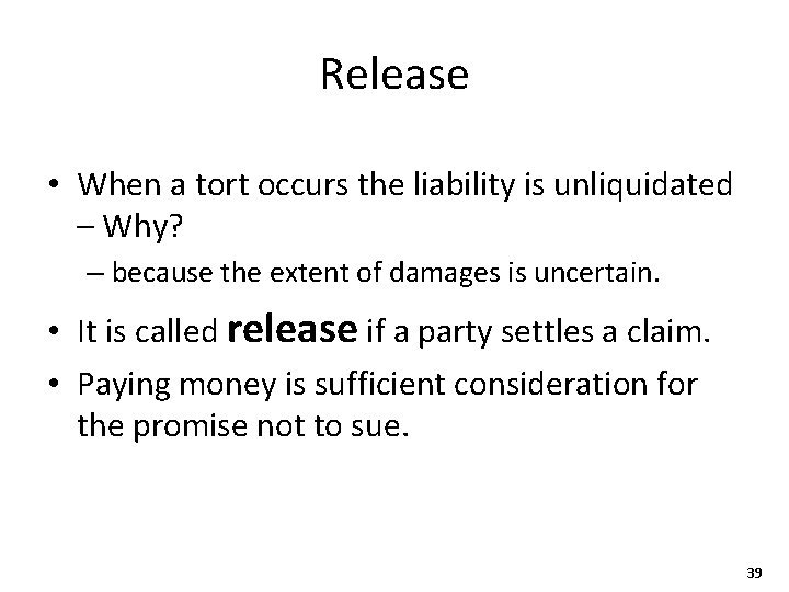 Release • When a tort occurs the liability is unliquidated – Why? – because