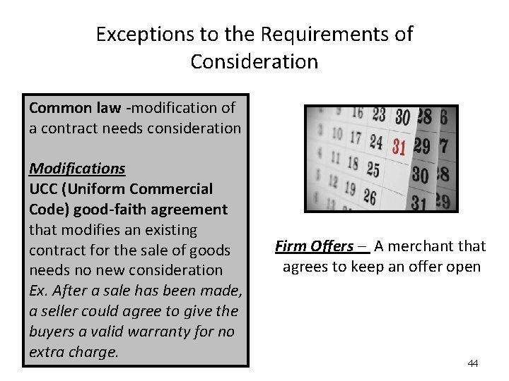 Exceptions to the Requirements of Consideration Common law -modification of a contract needs consideration