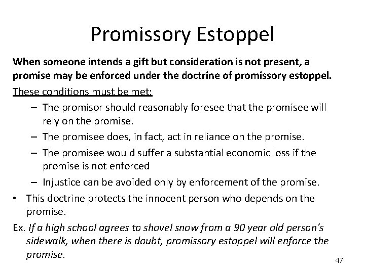 Promissory Estoppel When someone intends a gift but consideration is not present, a promise