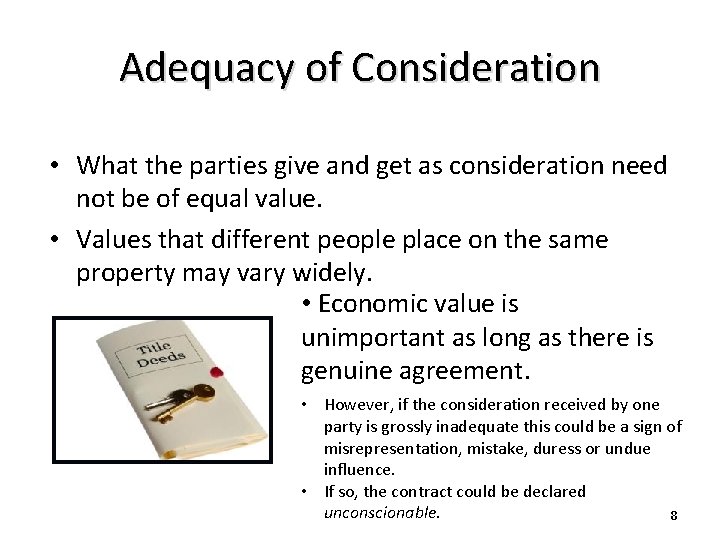 Adequacy of Consideration • What the parties give and get as consideration need not