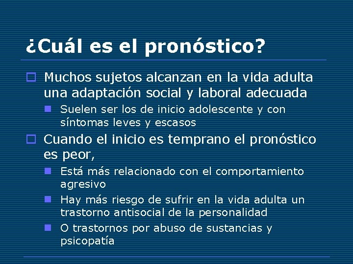 ¿Cuál es el pronóstico? o Muchos sujetos alcanzan en la vida adulta una adaptación