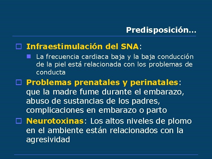 Predisposición… o Infraestimulación del SNA: n La frecuencia cardiaca baja y la baja conducción