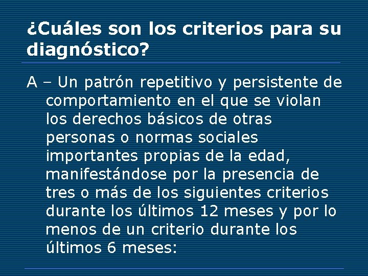 ¿Cuáles son los criterios para su diagnóstico? A – Un patrón repetitivo y persistente