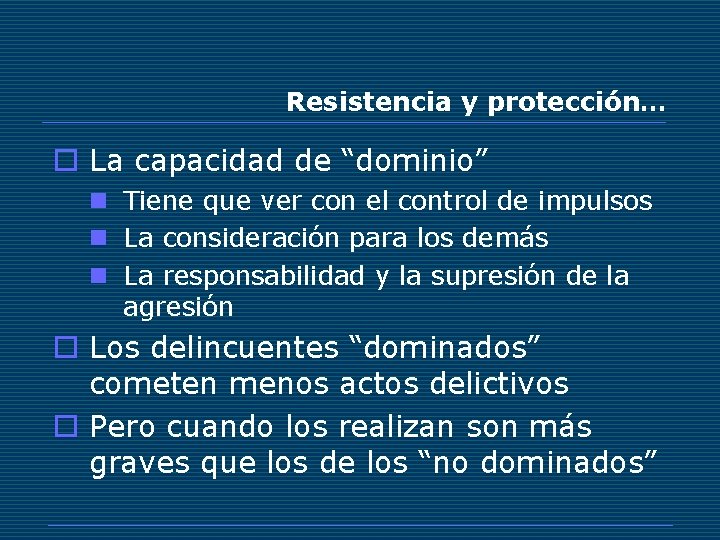 Resistencia y protección… o La capacidad de “dominio” n Tiene que ver con el