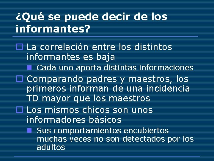 ¿Qué se puede decir de los informantes? o La correlación entre los distintos informantes