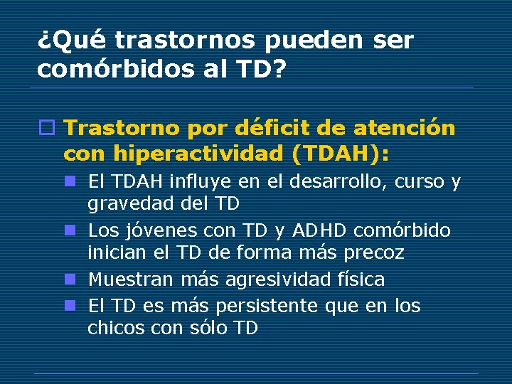 ¿Qué trastornos pueden ser comórbidos al TD? o Trastorno por déficit de atención con