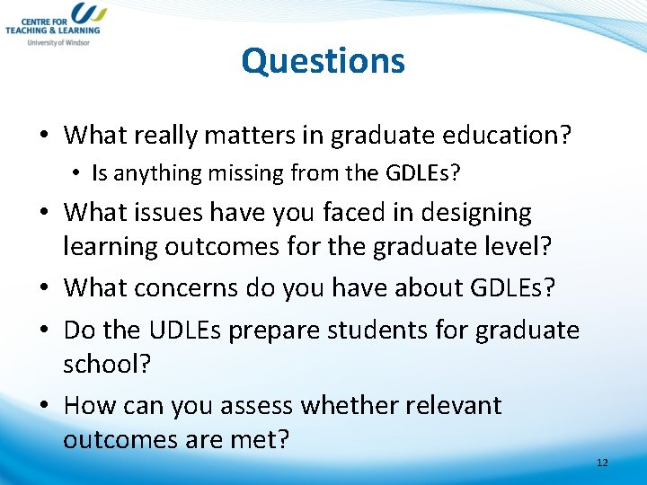 Questions • What really matters in graduate education? • Is anything missing from the