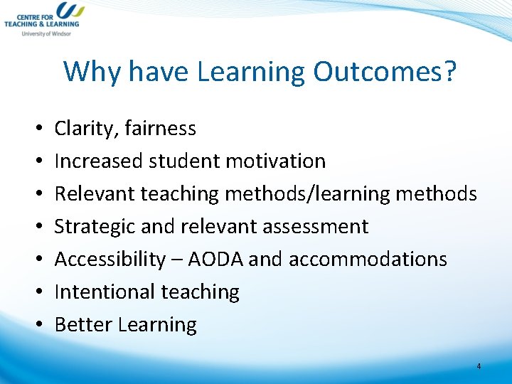 Why have Learning Outcomes? • • Clarity, fairness Increased student motivation Relevant teaching methods/learning