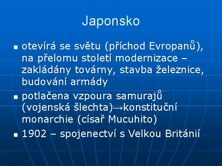 Japonsko n n n otevírá se světu (příchod Evropanů), na přelomu století modernizace –