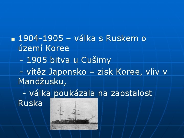 n 1904 -1905 – válka s Ruskem o území Koree - 1905 bitva u