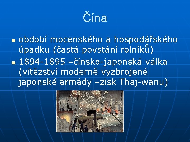 Čína n n období mocenského a hospodářského úpadku (častá povstání rolníků) 1894 -1895 –čínsko-japonská