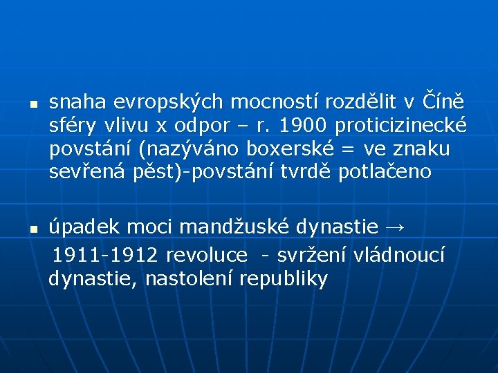 n n snaha evropských mocností rozdělit v Číně sféry vlivu x odpor – r.