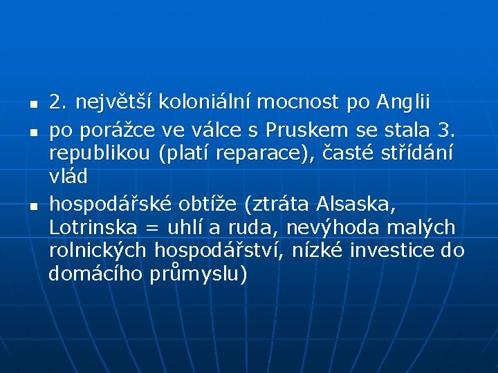 n n n 2. největší koloniální mocnost po Anglii po porážce ve válce s