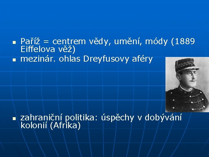 n n n Paříž = centrem vědy, umění, módy (1889 Eiffelova věž) mezinár. ohlas