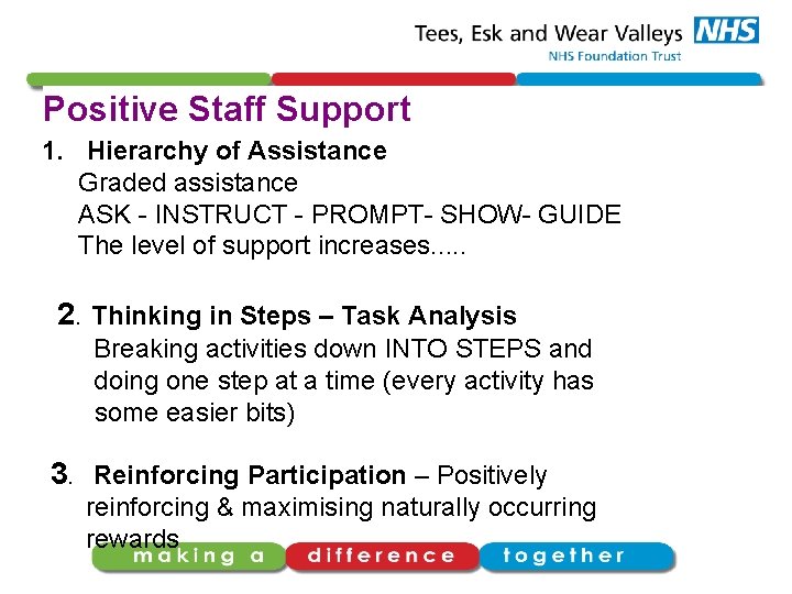 Positive Staff Support 1. Hierarchy of Assistance Graded assistance ASK - INSTRUCT - PROMPT-