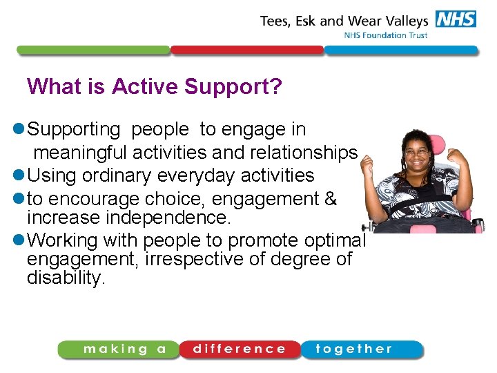 What is Active Support? l Supporting people to engage in meaningful activities and relationships