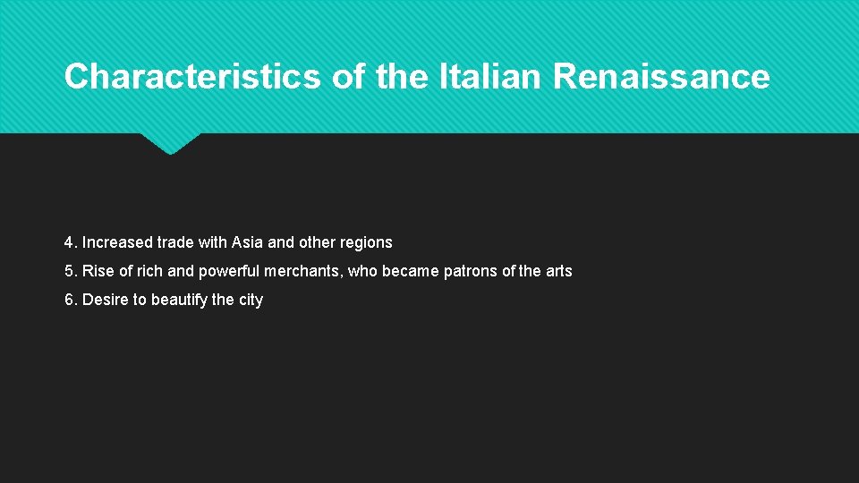 Characteristics of the Italian Renaissance 4. Increased trade with Asia and other regions 5.