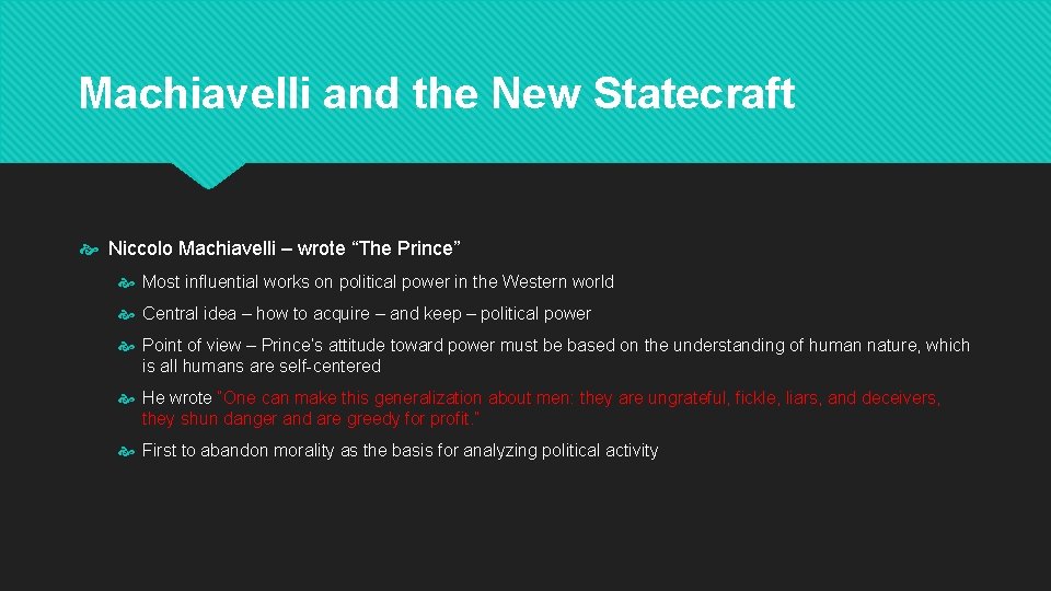 Machiavelli and the New Statecraft Niccolo Machiavelli – wrote “The Prince” Most influential works