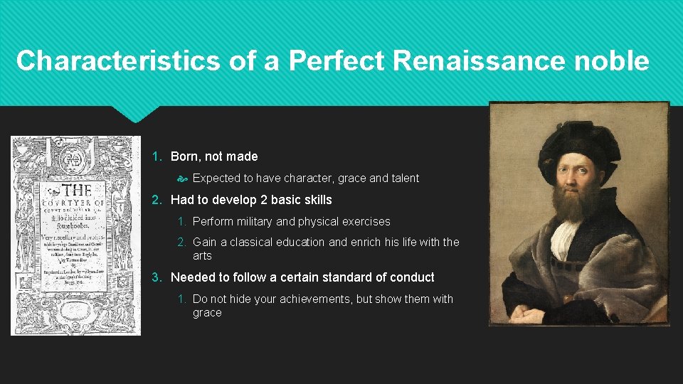 Characteristics of a Perfect Renaissance noble 1. Born, not made Expected to have character,