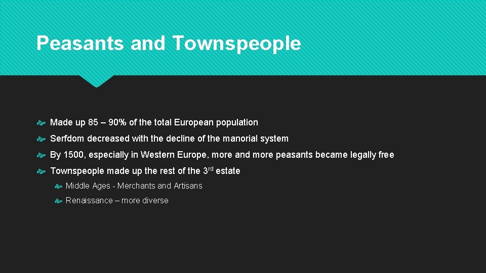 Peasants and Townspeople Made up 85 – 90% of the total European population Serfdom