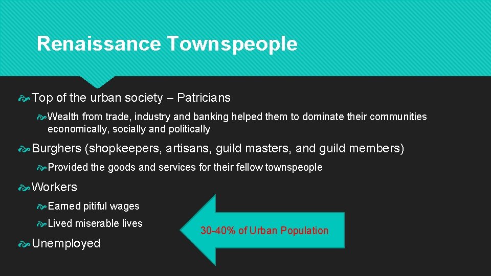 Renaissance Townspeople Top of the urban society – Patricians Wealth from trade, industry and