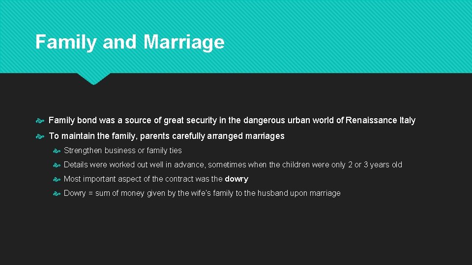 Family and Marriage Family bond was a source of great security in the dangerous