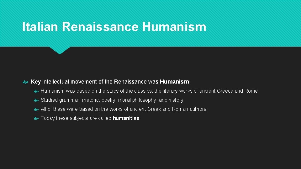 Italian Renaissance Humanism Key intellectual movement of the Renaissance was Humanism was based on