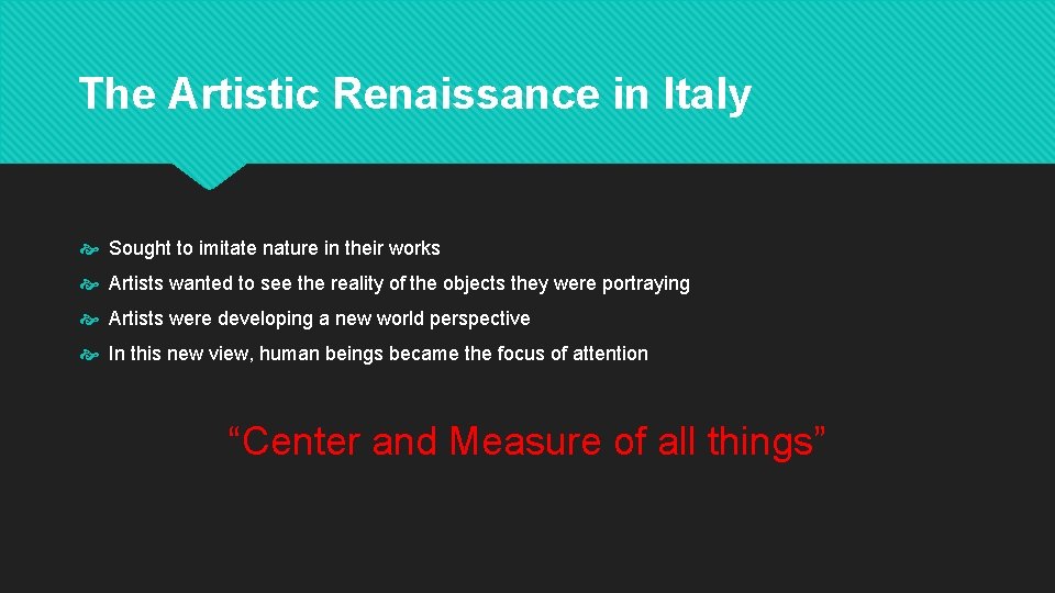 The Artistic Renaissance in Italy Sought to imitate nature in their works Artists wanted