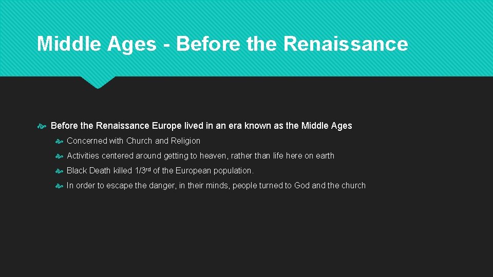 Middle Ages - Before the Renaissance Europe lived in an era known as the