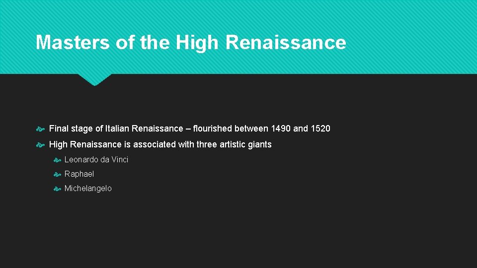 Masters of the High Renaissance Final stage of Italian Renaissance – flourished between 1490