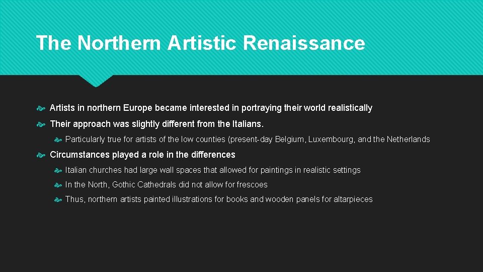 The Northern Artistic Renaissance Artists in northern Europe became interested in portraying their world