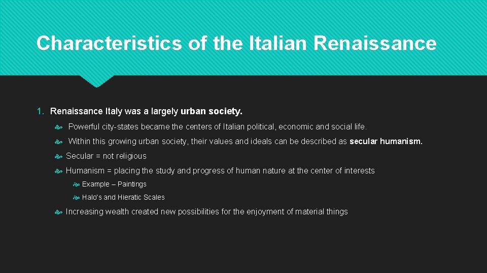 Characteristics of the Italian Renaissance 1. Renaissance Italy was a largely urban society. Powerful