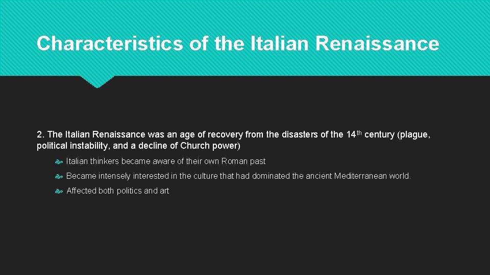 Characteristics of the Italian Renaissance 2. The Italian Renaissance was an age of recovery