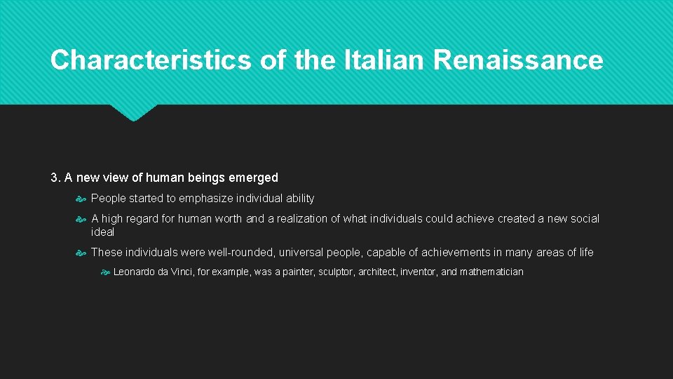 Characteristics of the Italian Renaissance 3. A new view of human beings emerged People