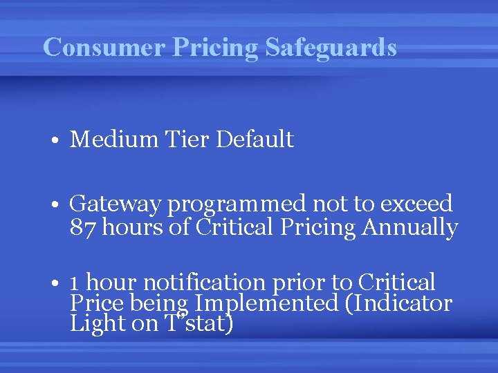Consumer Pricing Safeguards • Medium Tier Default • Gateway programmed not to exceed 87 Consumer Pricing Safeguards • Medium Tier Default • Gateway programmed not to exceed 87