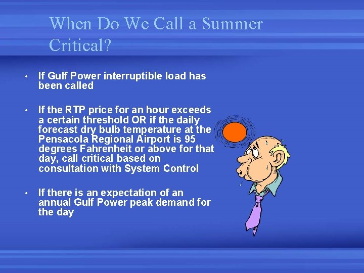 When Do We Call a Summer Critical? • If Gulf Power interruptible load has When Do We Call a Summer Critical? • If Gulf Power interruptible load has