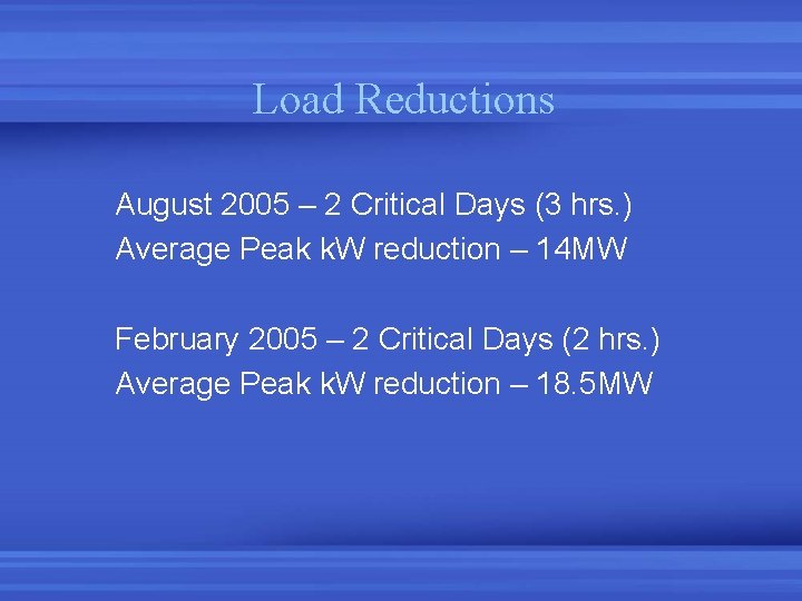 Load Reductions August 2005 – 2 Critical Days (3 hrs. ) Average Peak k. Load Reductions August 2005 – 2 Critical Days (3 hrs. ) Average Peak k.