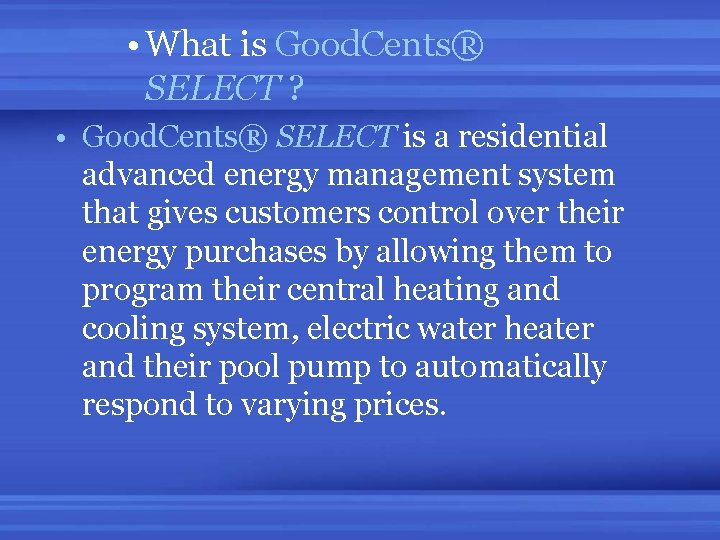 • What is Good. Cents® SELECT ? • Good. Cents® SELECT is a • What is Good. Cents® SELECT ? • Good. Cents® SELECT is a